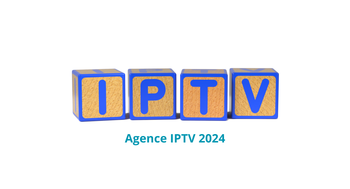 agence iptv 2024