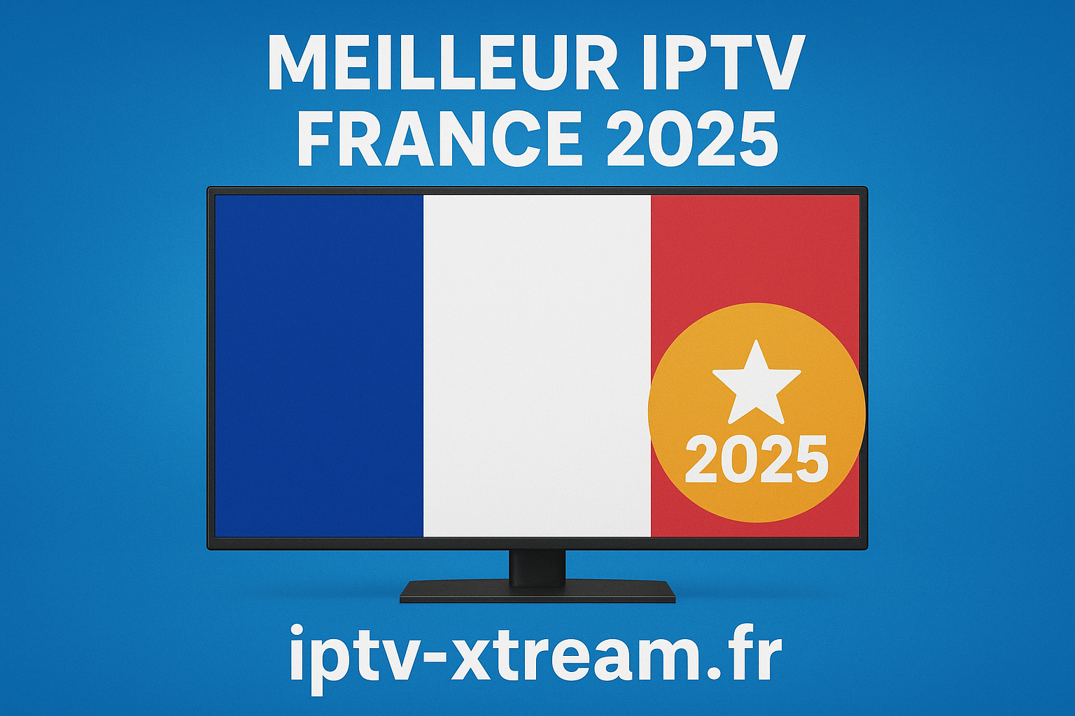 Meilleur IPTV France 2025 : Comparatif complet et guide d’achat Meilleur IPTV France 2025 : Comparatif complet et guide d’achat