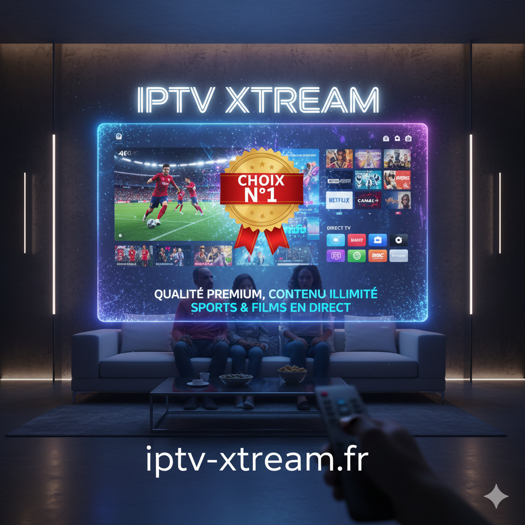 IPTV Xtream – Le Meilleur Abonnement IPTV 2025 pour une Expérience TV Ultime Iptv Xtream