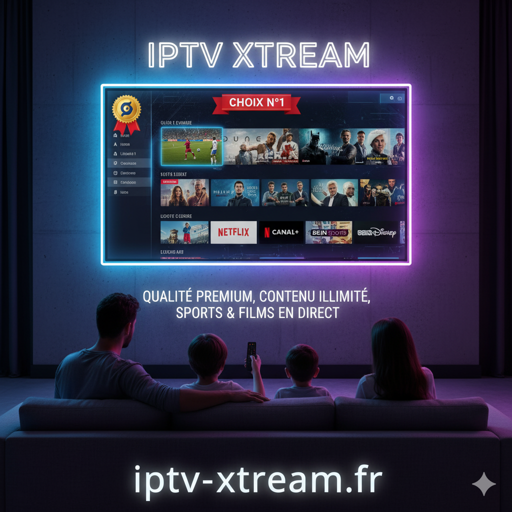 IPTV Xtream – Le Meilleur Abonnement IPTV 2025 pour une Expérience TV Ultime Iptv Xtream