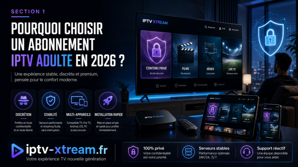 Abonnement IPTV adulte 2026 : choisissez une offre stable, discrète et premium abonnement IPTV adulte 2026